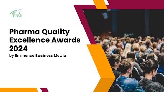 Pharma Quality Excellence Awards 2024 by Eminence Business Media.