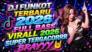 DJ FUNKOT TERBARU 2026⁉️ FULL BASS VIRALL 🔥SUPERR TERGACORRR BRAYYY 🤘