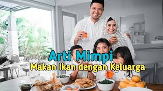 Arti Mimpi Makan Ikan dengan Keluarga