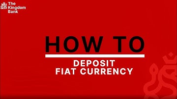 How to Deposit Fiat Currency | Bank Transfer | The Kingdom Bank