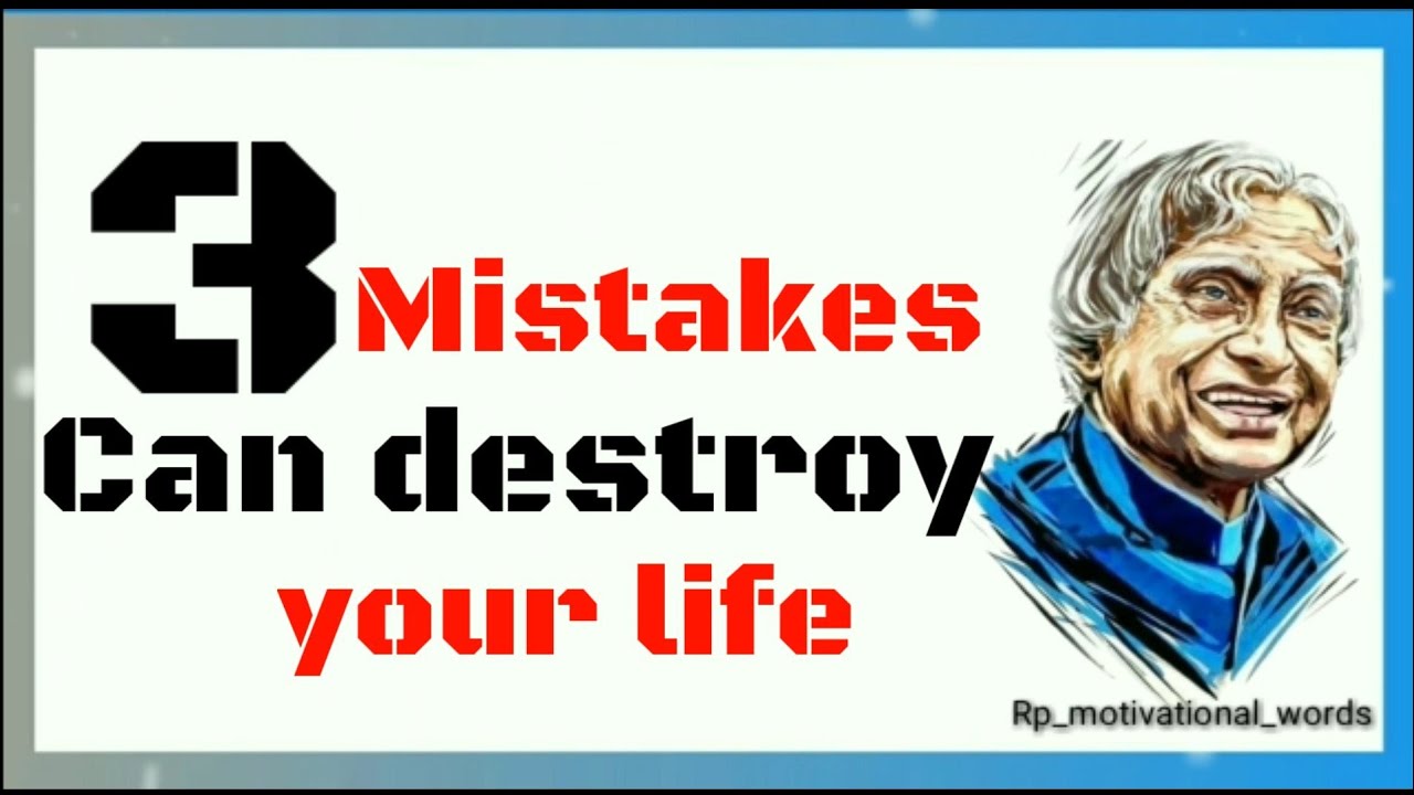 Three Mistakes can Destroy your life Avoid now by || Dr Apj Abdul Kalam sir quotes||