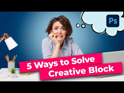 5 Ways to Solve Creative Block