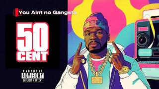 50 Cent - You Aint no Gangsta