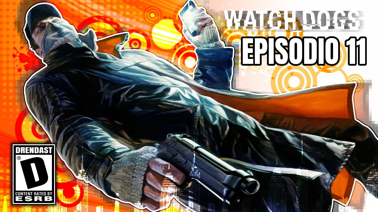 Watch Dogs | A LA MITAD DEL CAMINO | Episodio 11