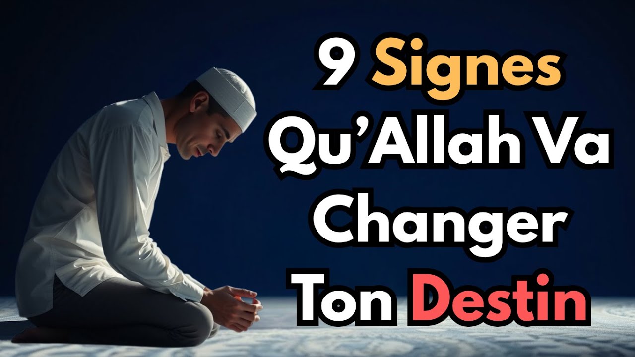 9 Signes Qu’Allah Est Sur Le Point de Changer Ton Destin Pour Toujours