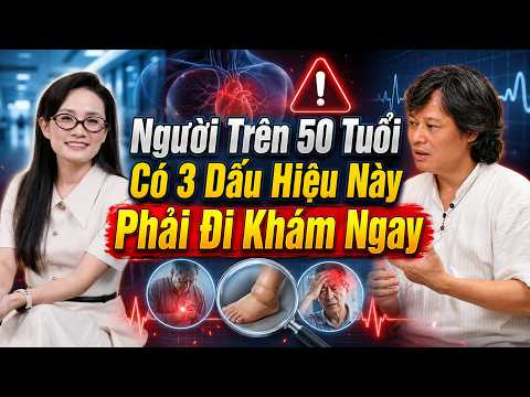 Người Trên 50 Tuổi Có 3 Dấu Hiệu Này Phải Đi Khám Ngay