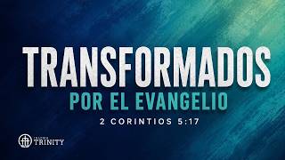 Pastor Martín Lobo - Transformados por el Evangelio