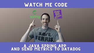 Watch Me Code a Java Spring App and Send Metrics to Datadog