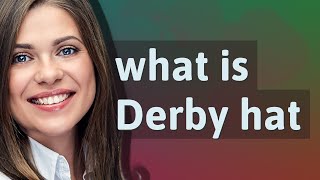 Derby hat | meaning of Derby hat