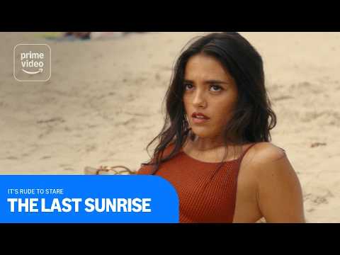 The Last Sunrise: It's Rude To Stare | Prime Video