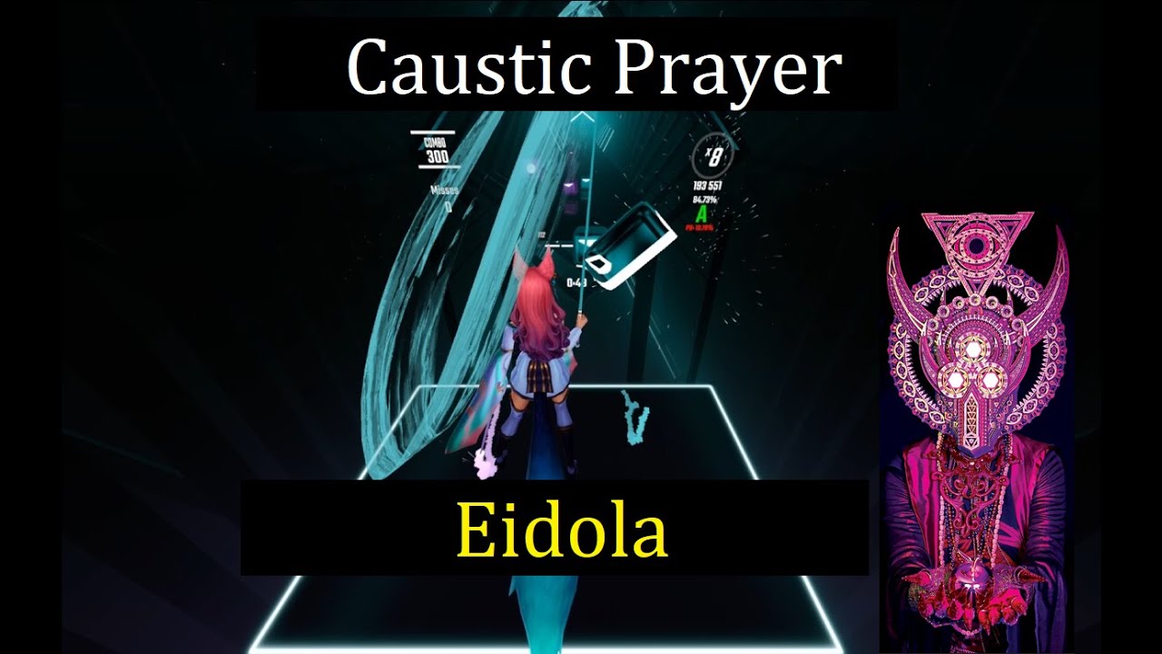 Caustic Prayer - Eidola - Beat Saber