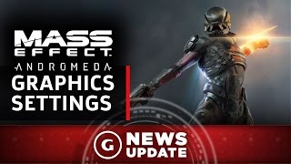 Mass Effect: Andromeda PC Graphics Settings Revealed - GS News Update