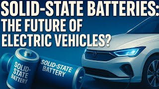 Solid-State Batteries: The Future of Electric Vehicles?