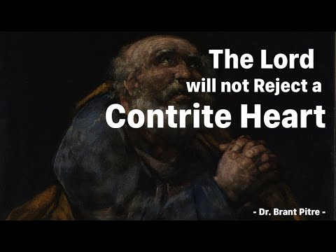The Lord Will Not Reject a Contrite Heart | Dr. Brant Pitre