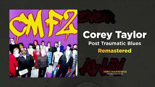Corey Taylor - Post Traumatic Blues (REMASTERED)
