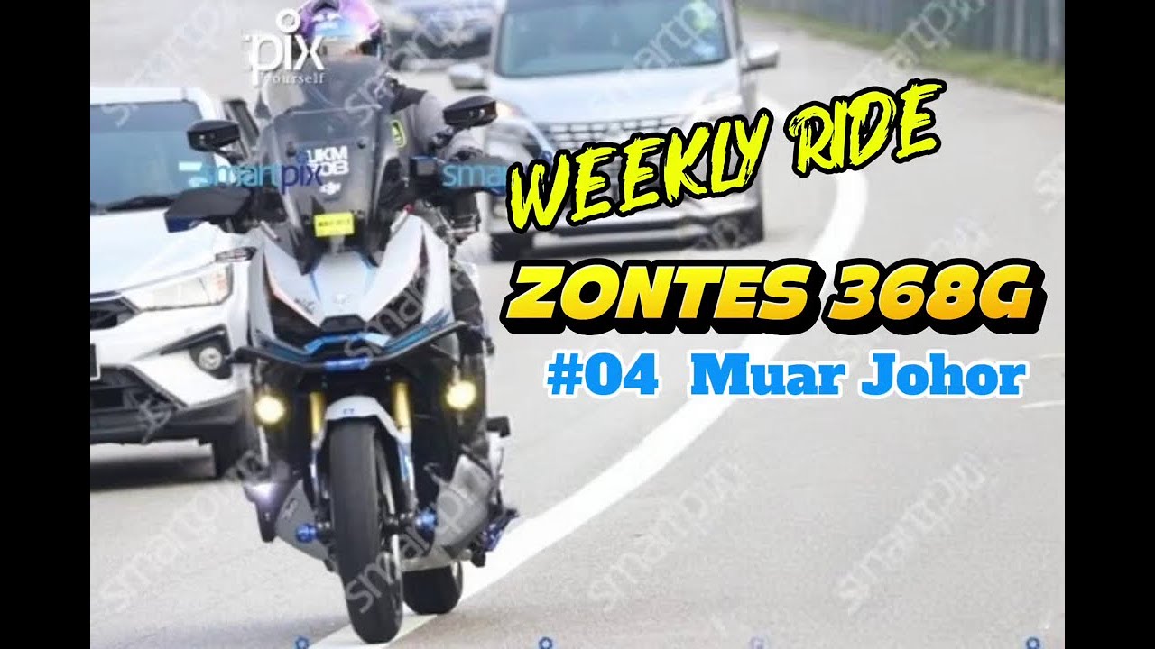 ZONTES 368G #04 Weekly Ride Wheel Riders Kajang Dan Wheel Riders Johor ke Muar dan Tangkak