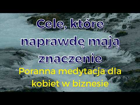 6:33 | Cele, które naprawdę mają znaczenie | Poranek kobiety w biznesie