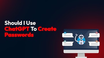 Should I Use ChatGPT To Create Passwords?
