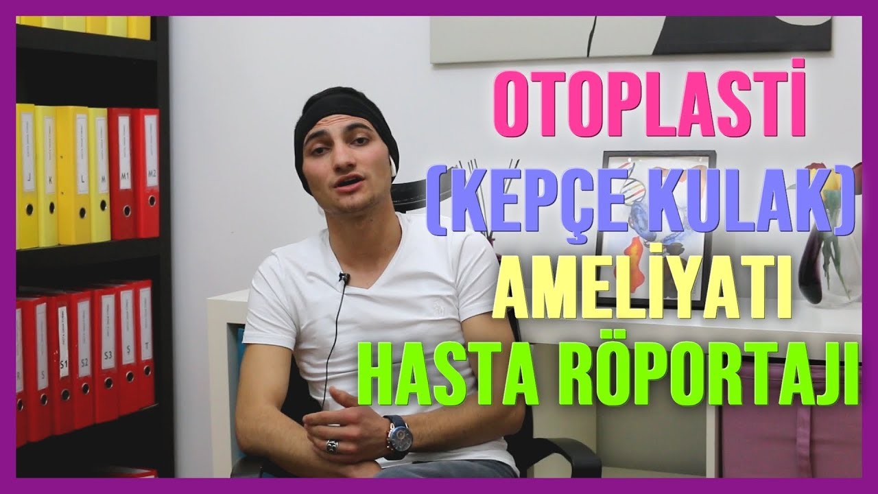 Otoplasti (Kepçe Kulak) Ameliyatı Geçiren Hasta Röportajı