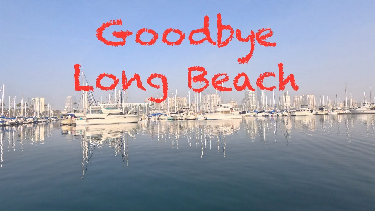 Good bye Long Beach! We finally leave. Sailing to Newport Beach S03E01