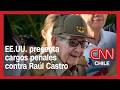 Gobierno de Trump presenta cargos penales contra Raúl Castro