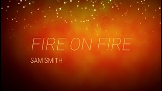 Sam Smith | Fire on Fire (lyric video)