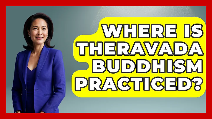 Where Is Theravada Buddhism Practiced? - Spiritual Universe Unlocked
