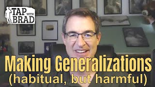 Making Generalizations (habitual, but harmful) - Tapping with Brad Yates