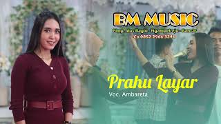 Full Goyang tamu undangan -- Prahu Layar -- voc. Ambareta - BM Music