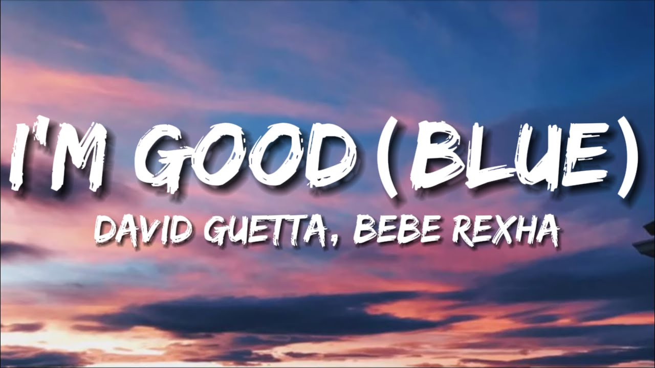 David Guetta, Bebe Rexha - I’m Good (Blue) - YouTube