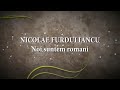 Nicolae Furdui Iancu - Noi suntem romani (versuri, lyrics, karaoke)