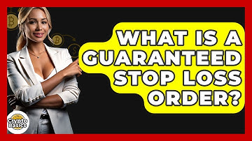 What Is A Guaranteed Stop Loss Order? - CryptoBasics360.com