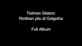 Tielman Sisters - Rintihan pilu di Golgota (Full album)