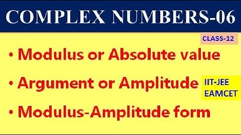 COMPLEX NUMBERS-06 || MODULUS || AMPLITUDE || IIT EAMCET || CLASS-12 TS & AP