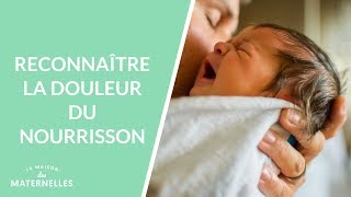 Reconnaître la douleur du nourrisson - La Maison des maternelles #LMDM