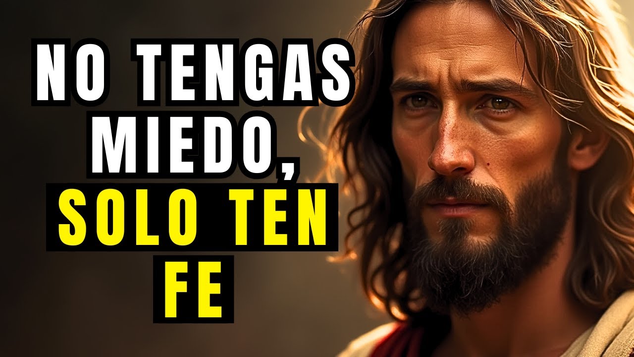 NO TENGAS MIEDO, SOLO TEN FE  - DIOS ESTÁ CONTIGO, AUNQUE NO LO VEAS
