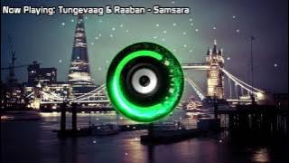 Tungevaag & Raaban - Samsara (Bass Boosted)