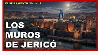 LOS MUROS DE JERICÓ - El Sellamiento / Parte 19