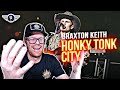 BRAXTON KEITH REACTION &quot;HONKY TONK CITY&quot; REACTION VIDEO