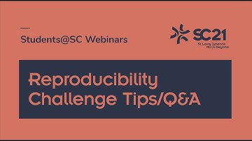 SCC21: Reproducibility Challenge Tips and Q&A