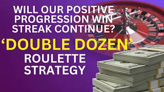 Positive Progression Double Dozen Roulette Strategy Will The  Progression Win Streak Continue