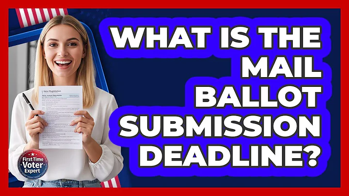 What Is The Mail Ballot Submission Deadline?