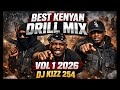BEST KENYAN DRILL MIX VOL 1 2026 DJ KIZZ 254 BEST KENYAN DRILL MIX VOL 1 2026 DJ KIZZ 254