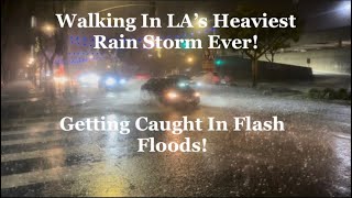 Walking In Los Angeles Heaviest Rainstorm During A Flash Flood!