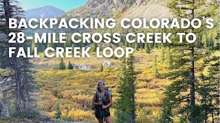 Backpacking Colorado’s 28Mile Cross Creek to Fall Creek Loop in the Holy Cross Wilderness