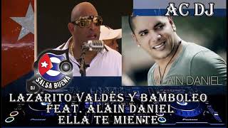 SALSA CUBANA MAS NUEVA 2021 Lazarito Valdés Y Bamboleo Feat  Alain Daniel   Ella Te Miente AC DJ