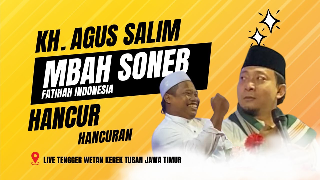 KH. AGUS SALIM BOJONEGORO HANCUR HANCURAN BARENG MBAH SONEB FATIHAH INDONESIA