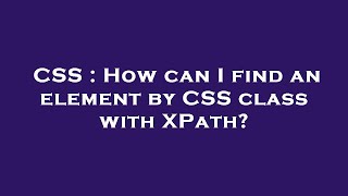 CSS : How can I find an element by CSS class with XPath