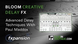 FXpansion Bloom creative delay FX Plugin - Advanced delay techniques