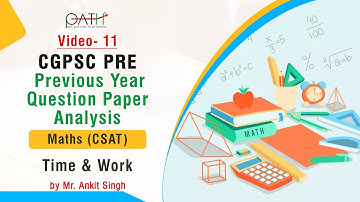 CGPSC GS-2 : Previous year Paper Analysis ( CSAT_Maths (P-7) ) Time & Work by Ankit Singh